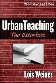 Urban Teaching The Essentials Revised Edition - Lois Weiner