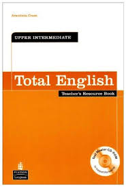 Total English Upper-Intermediate Teachers Resource Book Total English Upper-Intermediate Teachers Resource Book