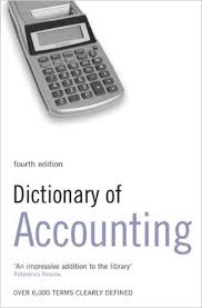 Dictionary of Accounting Over 6000 Terms Clearly Defined 4th Edition Dictionary of Accounting Over 6000 Terms Clearly Defined 4th Edition