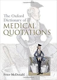 Dictionary of Medical Quotations by Peter McDonald Oxford 2004 Dictionary of Medical Quotations by Peter McDonald Oxford 2004