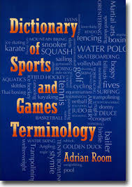 Dictionary of Sports and Games Terminology by Adrian Room 