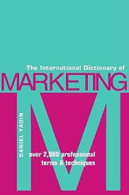 International Dictionary of Marketing by Daniel Yadin