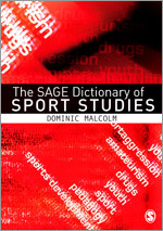 The SAGE Dictionary of Sports Studies by Dominic Malcolm The SAGE Dictionary of Sports Studies by Dominic Malcolm