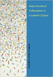 Collocations in a Learner Corpus - Studies in Corpus Linguistics Series Collocations in a Learner Corpus - Studies in Corpus Linguistics Series