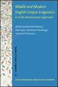 Middle and Modern English Corpus Linguistics A Multi Dimensional Approach - Studies in Corpus Linguistics Series Middle and Modern English Corpus Linguistics A Multi Dimensional Approach - Studies in Corpus Linguistics Series