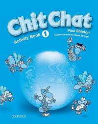 Chit Chat 1 Activity Book Chit Chat 1 Activity Book