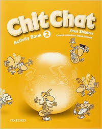 Chit Chat 2 Activity Book Chit Chat 2 Activity Book