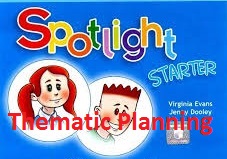 Spotlight 1 Starter Thematic Planning