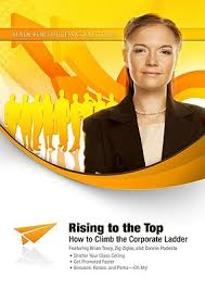 Rising to the Top How to Climb the Corporate Ladder Audiobook Rising to the Top How to Climb the Corporate Ladder Audiobook