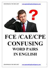 FCE-CAE-CPE Confusing Word Pairs in English FCE-CAE-CPE Confusing Word Pairs in English