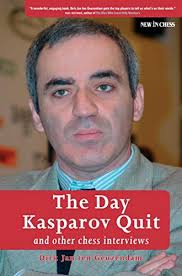 The Day Kasparov Quit and Other Chess Interviews The Day Kasparov Quit and Other Chess Interviews