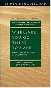 Wherever You Go There You Are-Mindfulness Meditation In Everyday Life Audiobook Wherever You Go There You Are-Mindfulness Meditation In Everyday Life Audiobook