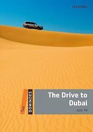 The drive to Dubai Dominoes Readers Level 2 The drive to Dubai Dominoes Readers Level 2