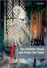 The Faithful Ghost and Other Tall Tales Dominoes Level 3 The Faithful Ghost and Other Tall Tales Dominoes Level 3