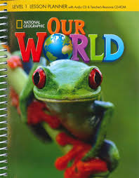 National Geographic Our World 1 Teacher Book (Lesson Planner) National Geographic Our World 1 Teacher Book (Lesson Planner)