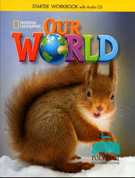 National Geographic Our World Starter Workbook National Geographic Our World Starter Workbook