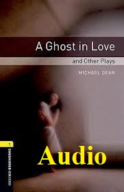 A Ghost in Love and Other Plays Bookworms Level 1 Audio A Ghost in Love and Other Plays Bookworms Level 1 Audio