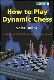 How to Play Dynamic Chess by Beim Valeri