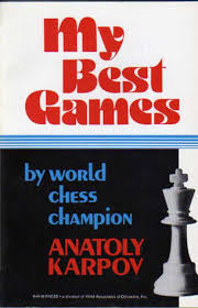 My Best Games - Anatoly Karpov My Best Games - Anatoly Karpov