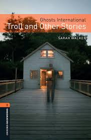 Ghosts International Troll and Other Stories Bookworms 2 Ghosts International Troll and Other Stories Bookworms 2