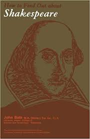 How to Find Out About Shakespeare How to Find Out About Shakespeare