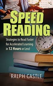 Speed Reading Strategies to Read Faster for Accelerated Learning in 12 Hours or Less Speed Reading Strategies to Read Faster for Accelerated Learning in 12 Hours or Less
