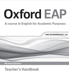 Oxford EAP A course in English for Academic Purposes Pre-Intermediate B1 Teacher Handbook Oxford EAP A course in English for Academic Purposes Pre-Intermediate B1 Teacher Handbook