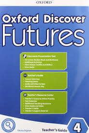 Oxford Discover Futures 4 Teachers Guide Oxford Discover Futures 4 Teachers Guide