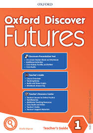 Oxford Discover Futures 1 Teachers Guide Oxford Discover Futures 1 Teachers Guide