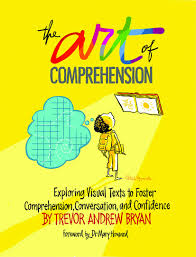 The Art of Comprehension Exploring Visual Texts to Foster Comprehension Conversation and Confidence The Art of Comprehension Exploring Visual Texts to Foster Comprehension Conversation and Confidence