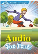 Too Fast! Read and Imagine Level 1 Audio CDs Too Fast! Read and Imagine Level 1 Audio CDs