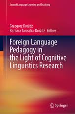 Foreign Language Pedagogy in the Light of Cognitive Linguistics Research Foreign Language Pedagogy in the Light of Cognitive Linguistics Research