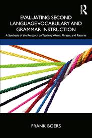 Evaluating Second Language Vocabulary and Grammar Instruction Evaluating Second Language Vocabulary and Grammar Instruction
