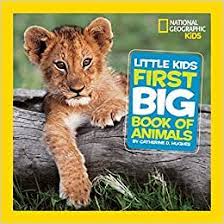 National Geographic Little Kids First Big Book of Animals National Geographic Little Kids First Big Book of Animals