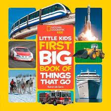 National Geographic Little Kids First Big Book Things That Go National Geographic Little Kids First Big Book Things That Go