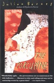 Julian Barnes - The Porcupine Julian Barnes - The Porcupine