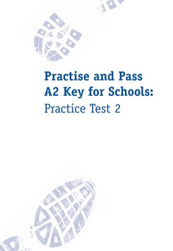 Practise and Pass A2 Key for Schools Revised 2020 Exam Practice Test 2 Practise and Pass A2 Key for Schools Revised 2020 Exam Practice Test 2