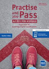 Practise and Pass A2 Key for Schools Revised 2020 Exam Teacher Notes Practise and Pass A2 Key for Schools Revised 2020 Exam Teacher Notes