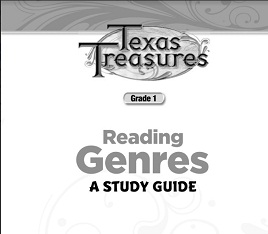 TEXAS TREASURES Reading Genres A Study Guide Grade 1 TEXAS TREASURES Reading Genres A Study Guide Grade 1