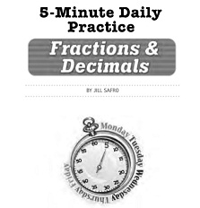 SCHOLASTIC 5 Minute Daily Practice - Fractions and Decimals SCHOLASTIC 5 Minute Daily Practice - Fractions and Decimals