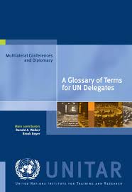 A Glossary of Terms for UN Delegates by Ronald A Walker and Brook Boyer UNITAR