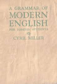 LONGMAN A Grammar of Modern English for Foreign Students by Cyril Miller LONGMAN A Grammar of Modern English for Foreign Students by Cyril Miller