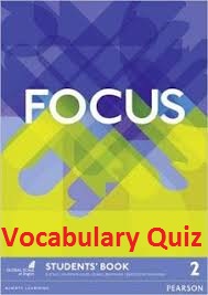 Focus 2 Pre-Intermediate Vocabulary Quiz Focus 2 Pre-Intermediate Vocabulary Quiz