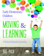 Moving and Learning Series Early Elementary Children by Rae Pica Moving and Learning Series Early Elementary Children by Rae Pica