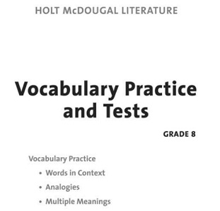 HOLT McDOUGAL LITERATURE Vocabulary Practice and Tests Grade 8 Students Book HOLT McDOUGAL LITERATURE Vocabulary Practice and Tests Grade 8 Students Book