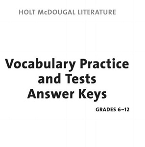 HOLT McDOUGAL LITERATURE Vocabulary Practice and Tests Grade 9 Answer Key HOLT McDOUGAL LITERATURE Vocabulary Practice and Tests Grade 9 Answer Key