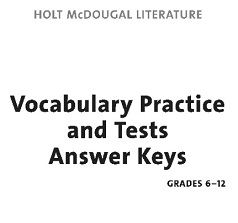 HOLT McDOUGAL LITERATURE Vocabulary Practice and Tests Grade 12 Answer Key HOLT McDOUGAL LITERATURE Vocabulary Practice and Tests Grade 12 Answer Key
