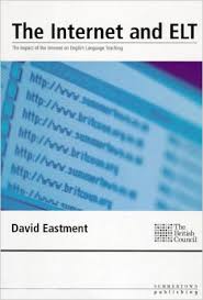 The Internet and ELT by David Eastment The Internet and ELT by David Eastment