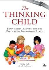 The Thinking Child Brain Based Learning for The Early Years Foundation Stage 2nd Edition