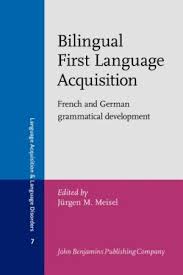 Bilingual First Language Acquisition - Language Acquisition and Language Disorders Bilingual First Language Acquisition - Language Acquisition and Language Disorders